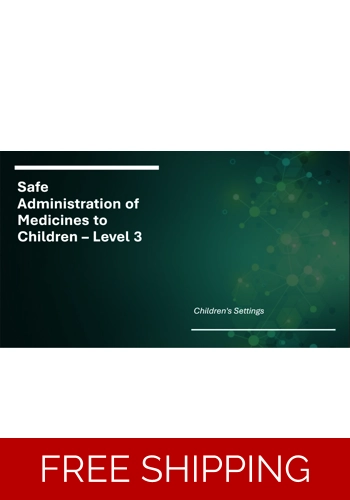 Medicines - Safe Administration of Medication to Children - Level 3